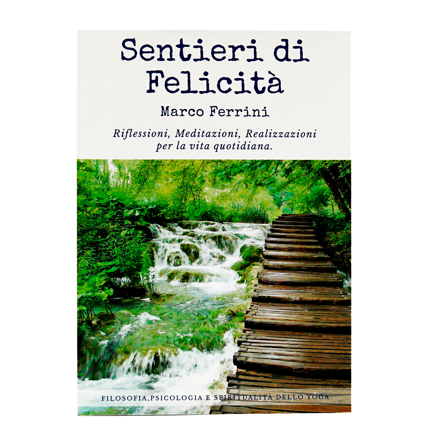 BHAKTI - Sentieri di Felicità - Riflessioni, Meditazioni, Realizzazioni per  la vita quotidiana